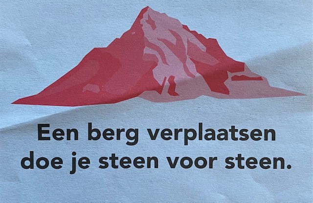 Berg verplaatsten die je steen voor steen. Small steps - Big results